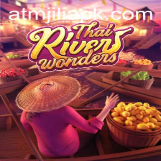 Explore the Exciting World of ThaiRiverWonders and Master the Game with ATMJILI